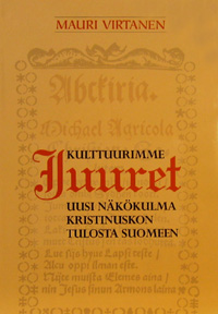 [CA - Kirjat] Kulttuurimme Juuret - uusi näkökulma kristinuskon tulosta Suomeen