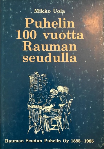 [CA - Kirjat] Puhelin 100 vuotta Rauman seudulla