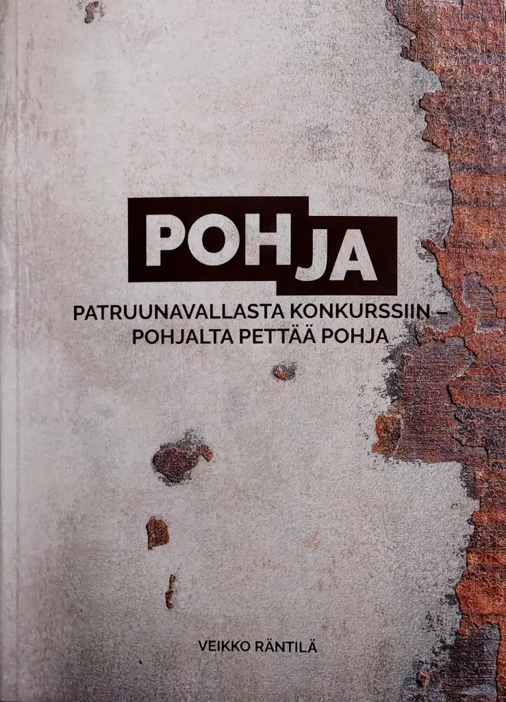 Pohja - Patruunavallasta Konkurssiin - Pohjalta Pettää Pohja