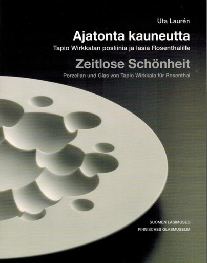 [CA - Kirjat] Ajatonta kauneutta - Tapio Wirkkalan posliinia ja lasia Rosenthalille