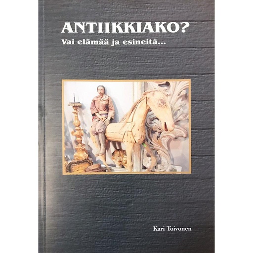 [CA - Kirjat] Antiikkiako? Vai elämää ja esineitä...
