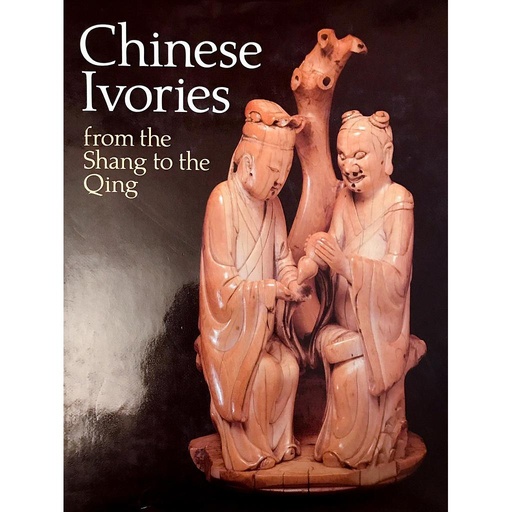 [CA - Kirjat] Chinese Ivories from the Shang to the Qing