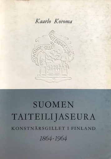 [CA - Kirjat] Kaarlo Koroma: Suomen Taiteilijaseura - Konstnärsgillet i Finland 1864-1964