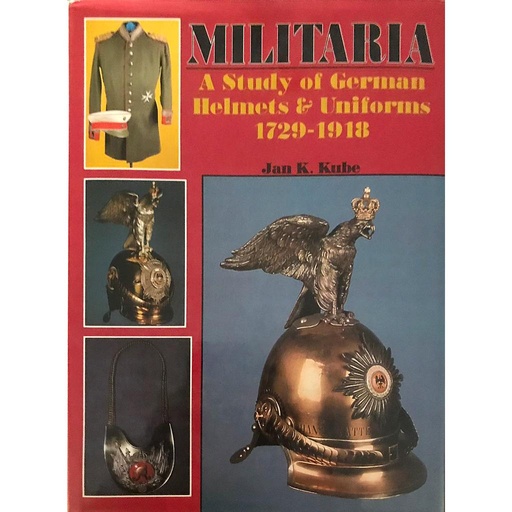 [CA - Kirjat] Militaria - A Study of German Helmets and Uniforms 1729-1918