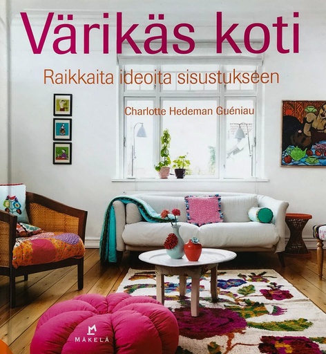 [CA - Kirjat] Värikäs koti / Raikkaita ideoita susustukseen